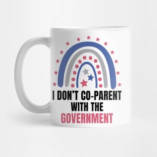 I Don't Co-Parent With the Government Mug